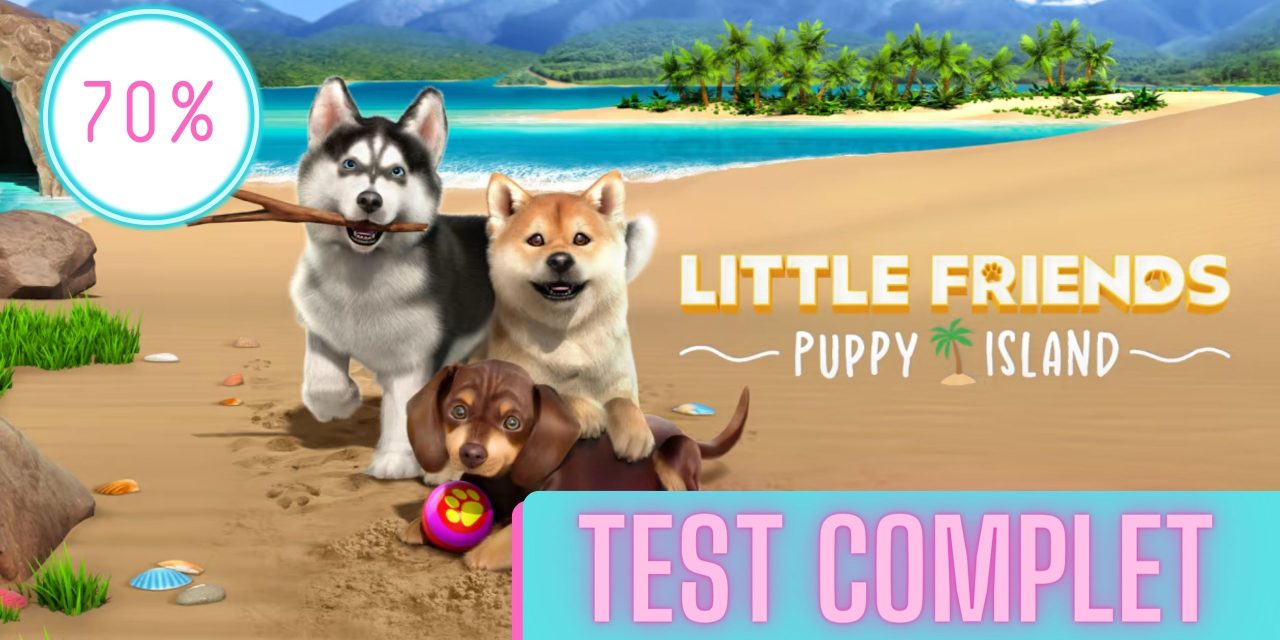 Little Friends: Puppy Island | Le Test