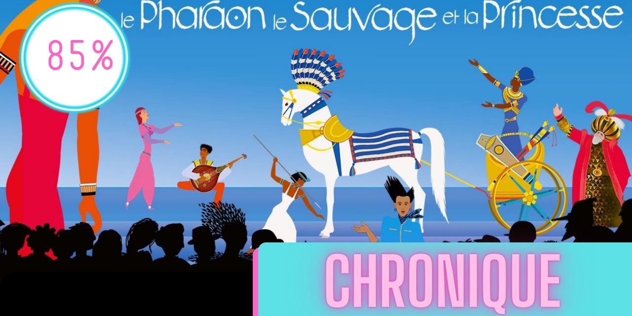 Le Pharaon, le Sauvage et la Princesse | La Chronique