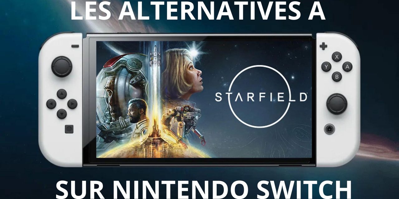 Les alternatives à Starfield sur Nintendo Switch