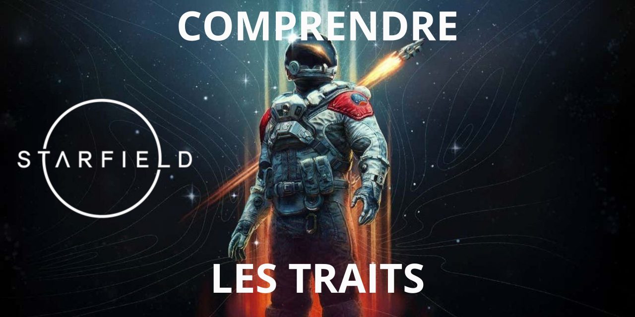 Starfield : Comprendre les traits