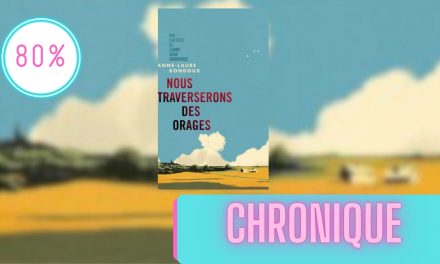 Nous traverserons des orages – Anne-Laure Bondoux | La Chronique