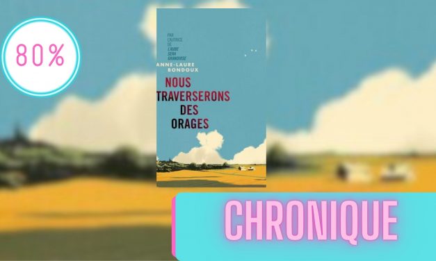 Nous traverserons des orages – Anne-Laure Bondoux | La Chronique