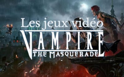 Les jeux vidéo adaptés du jeu de rôle Vampire: La Mascarade