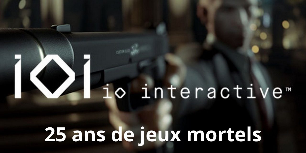 IO Interactive : 25 ans de jeux mortels