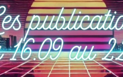 Les publications du 16 au 22 Septembre