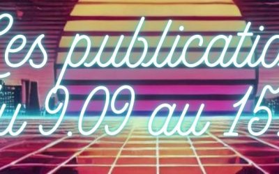 Les publications du 9 au 15 Septembre