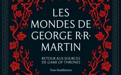 Les mondes de George R.R. Martin : Retour aux sources de Game of Thrones